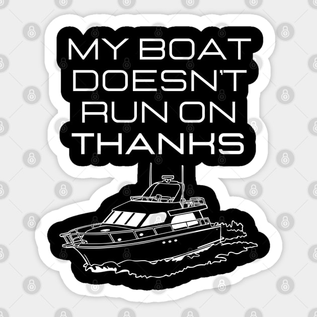 MY BOAT DOES'T RUN ON THANKS FUNNY BOATING YACHT BOATERS Sticker by CoolFactorMerch